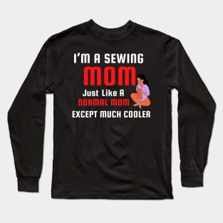 I’m a sewing mom Long Sleeve T-Shirt